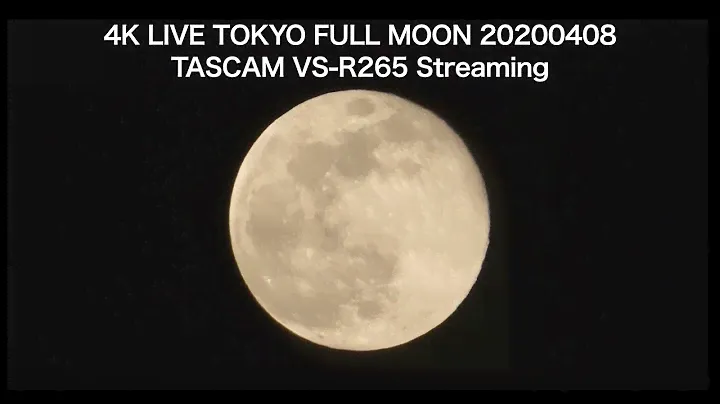 4K LIVE TOKYO FULL MOON 20200408 TASCAM VS-R265 Streaming