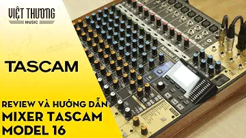 Review và hướng dẫn Mixer Tascam Model 16