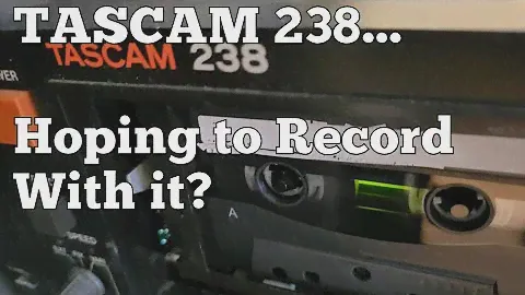 TASCAM 238... Hoping to Record With it?